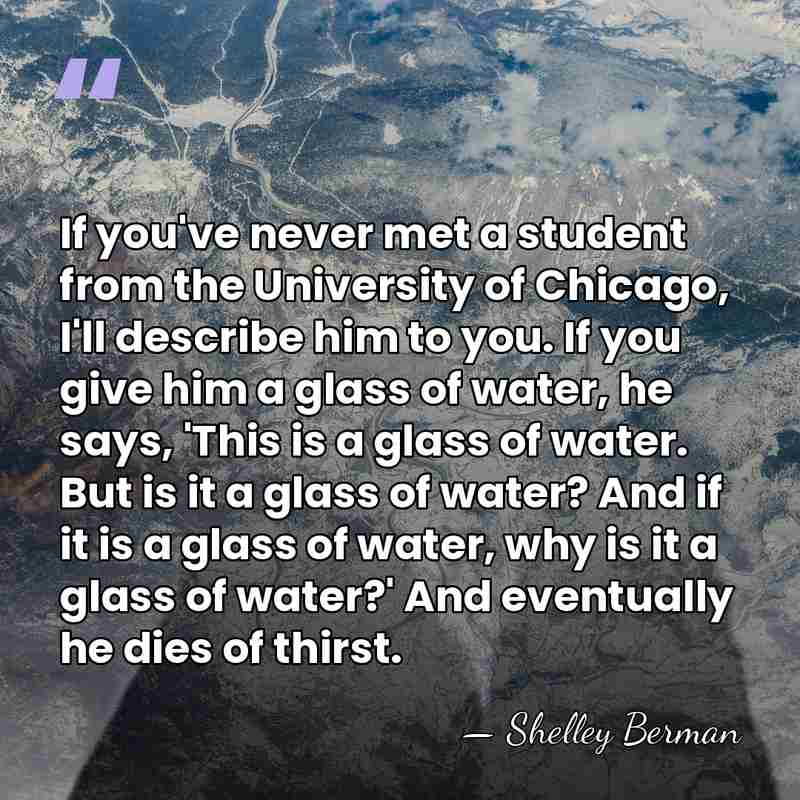 If you've never met a student from the University of Chicago, I'll&hellip; - Shelley Berman