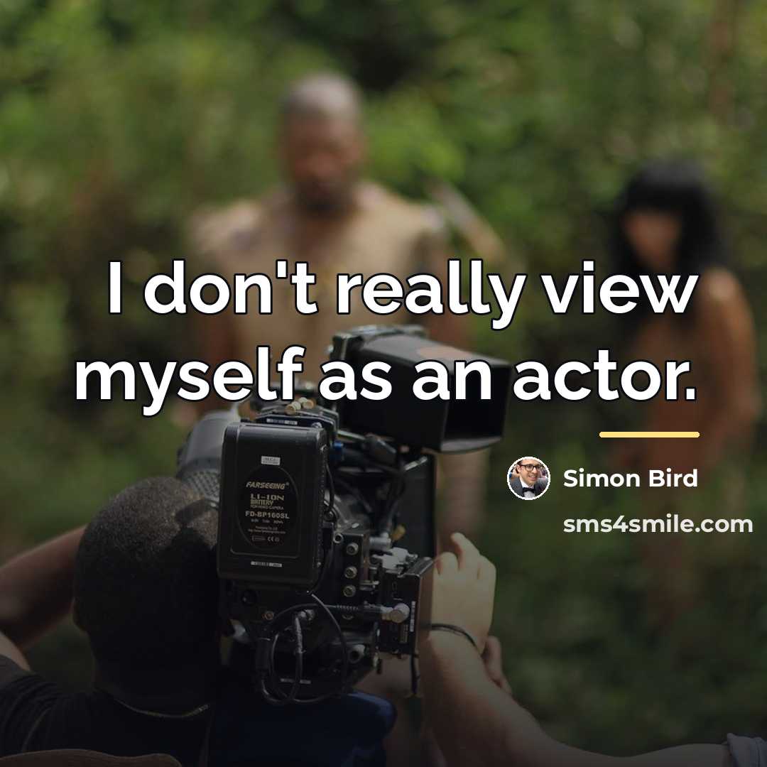 “I don't really view myself as an actor.…” quote by Simon Bird