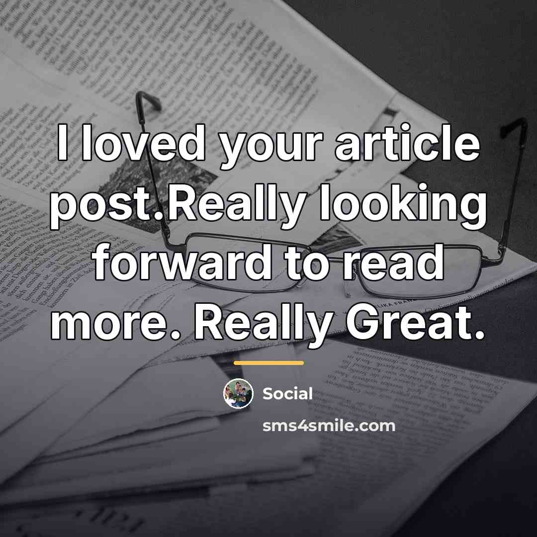 “I loved your article post.Really looking forward to read more.…” quote by Social