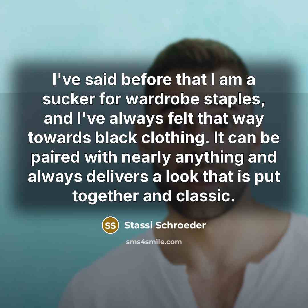 “I've said before that I am a sucker for wardrobe…” quote by Stassi Schroeder