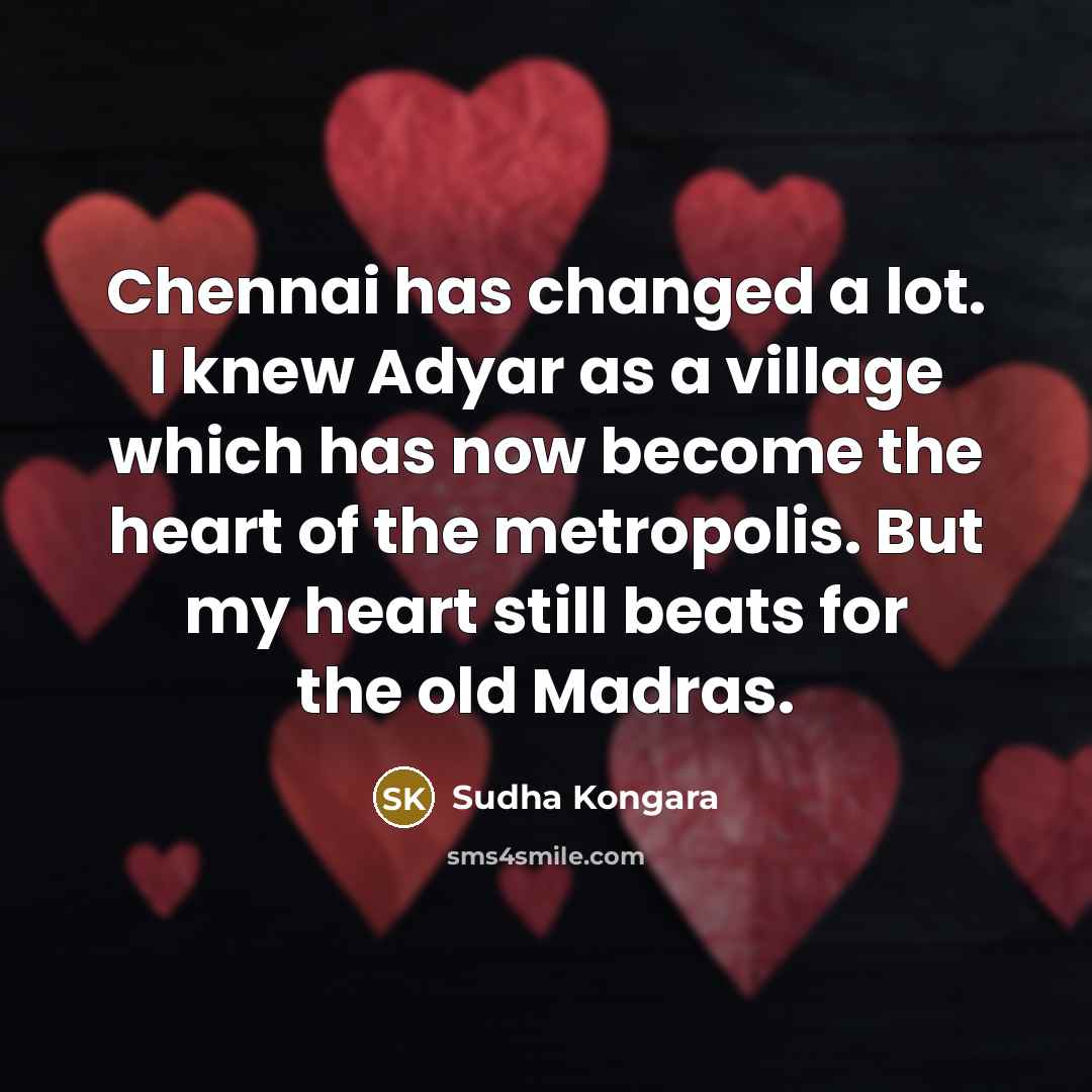 “Chennai has changed a lot. I knew Adyar as a…” quote by Sudha Kongara