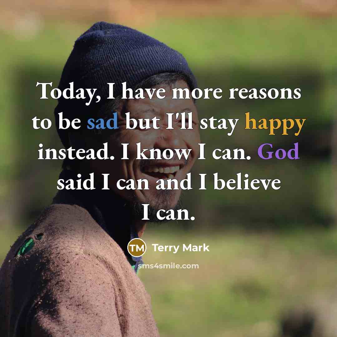 “Today, I have more reasons to be sad but I'll…” quote by Terry Mark