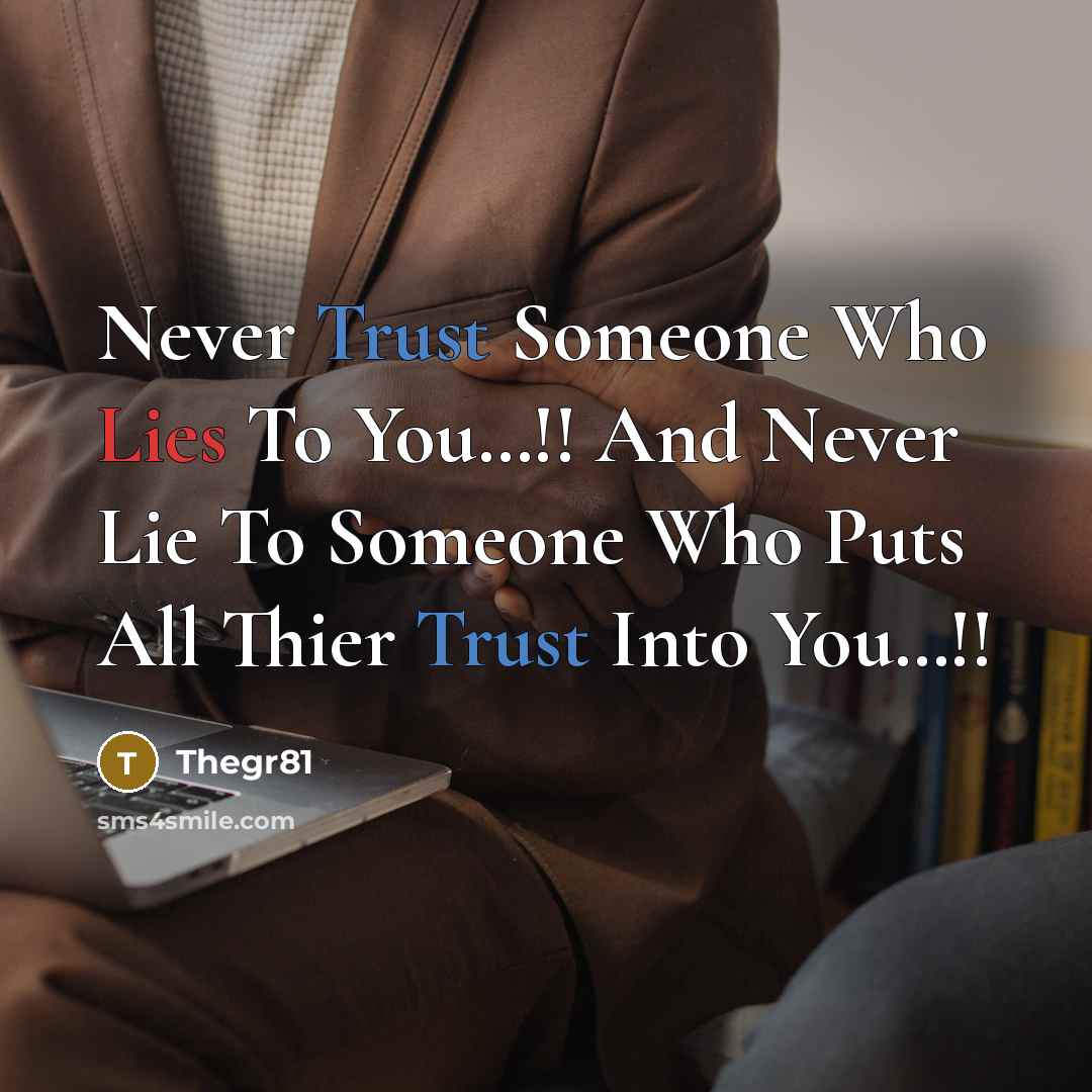 “Never Trust Someone Who Lies To You....!! And Never Lie…” quote by Thegr81