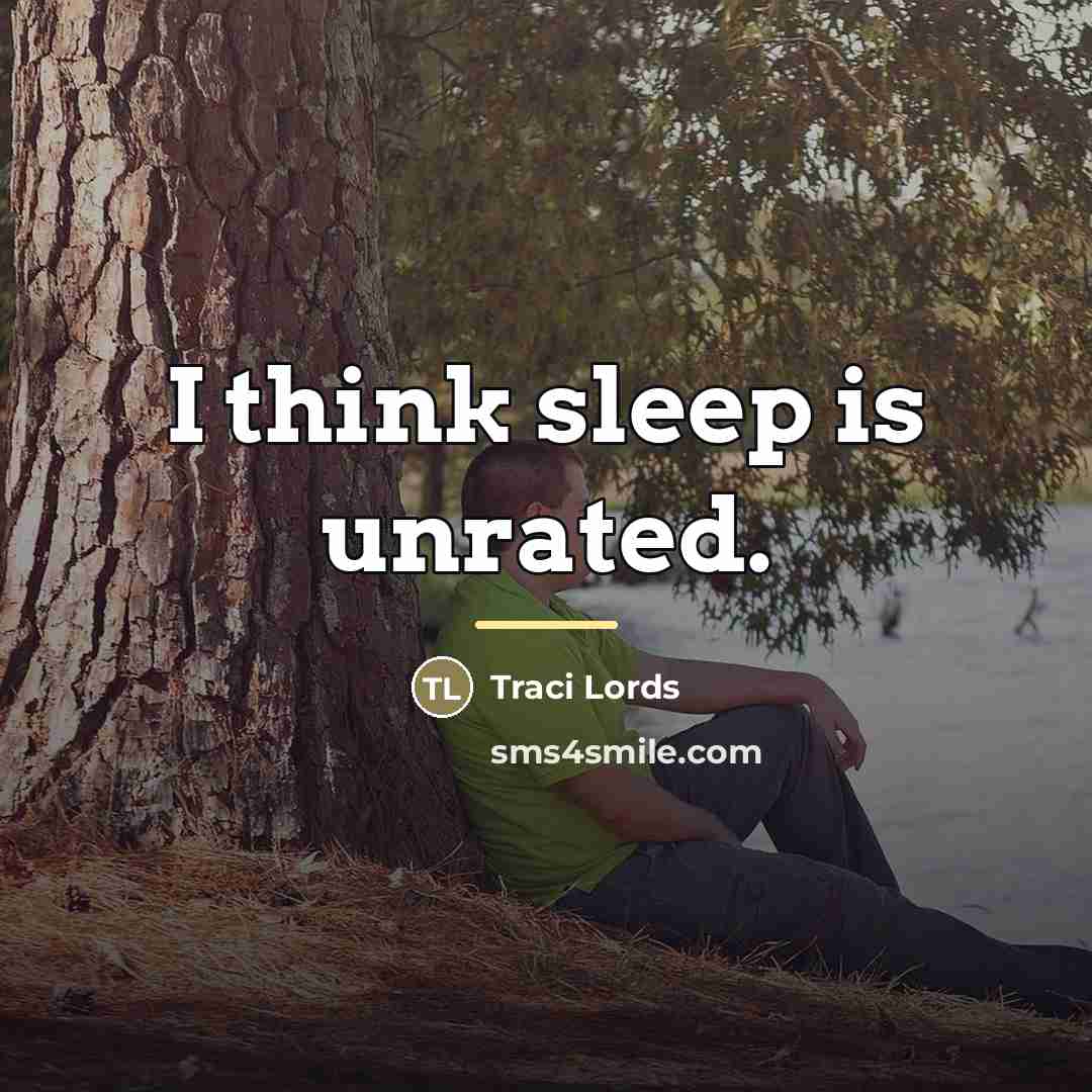 “I think sleep is unrated.…” quote by Traci Lords
