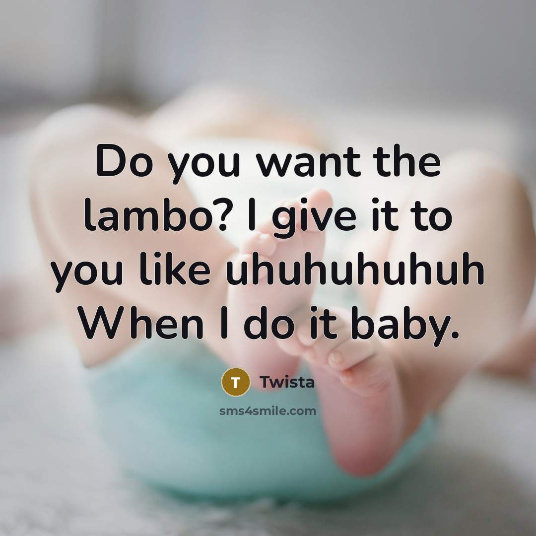 “Do you want the lambo? I give it to you…” quote by Twista