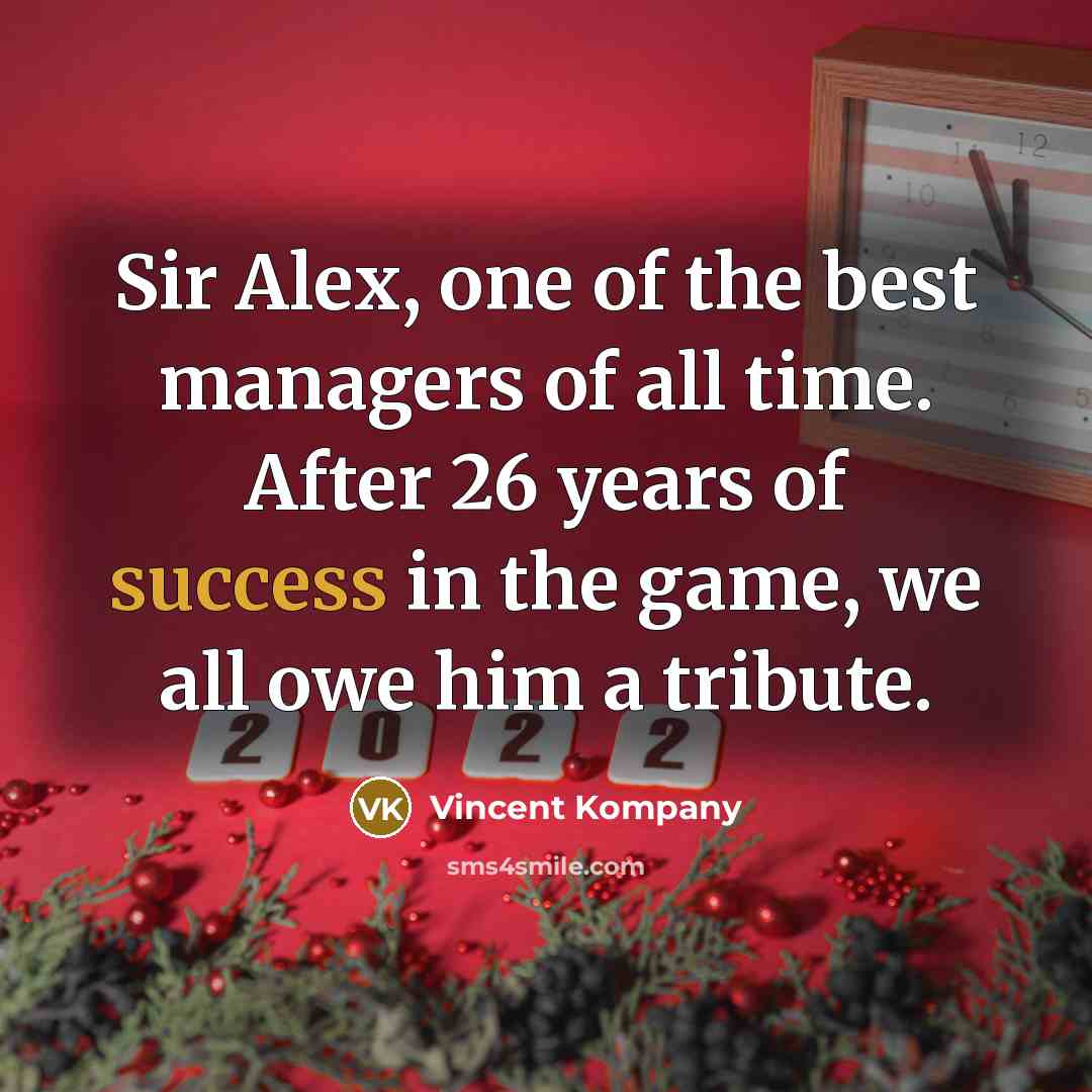 “Sir Alex, one of the best managers of all time.…” quote by Vincent Kompany