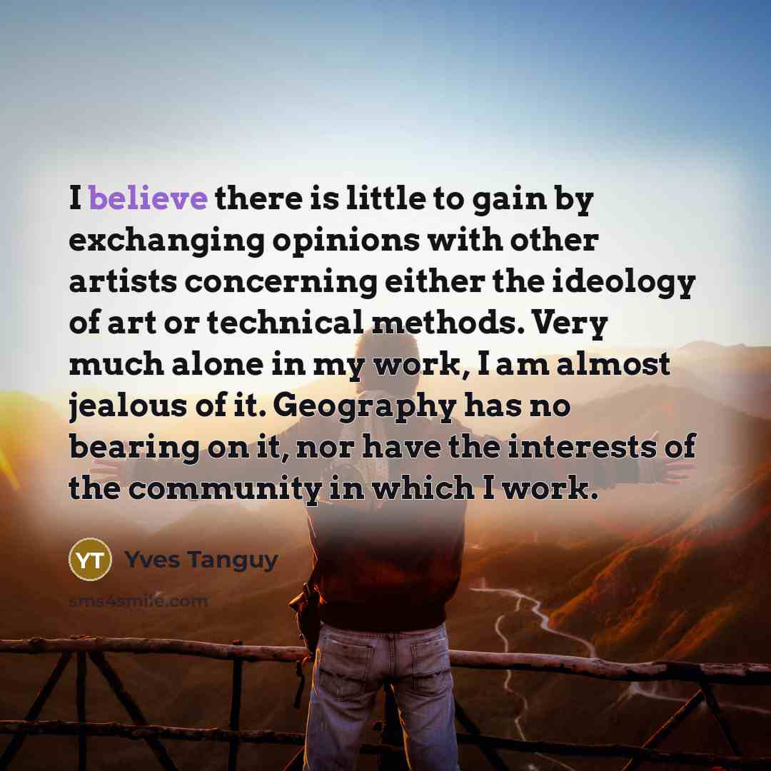 “I believe there is little to gain by exchanging opinions…” quote by Yves Tanguy