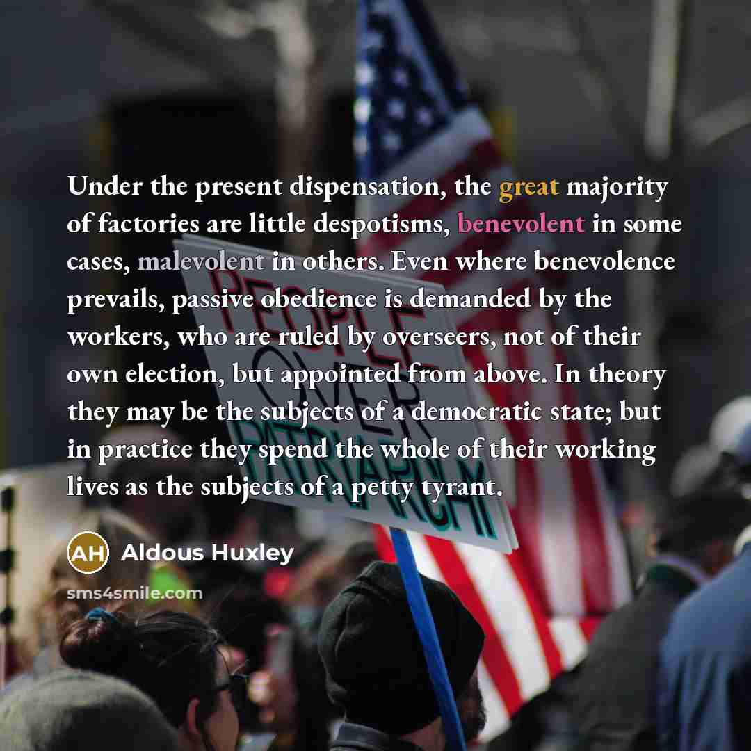 “Under the present dispensation, the great majority of factories are…” quote by Aldous Huxley