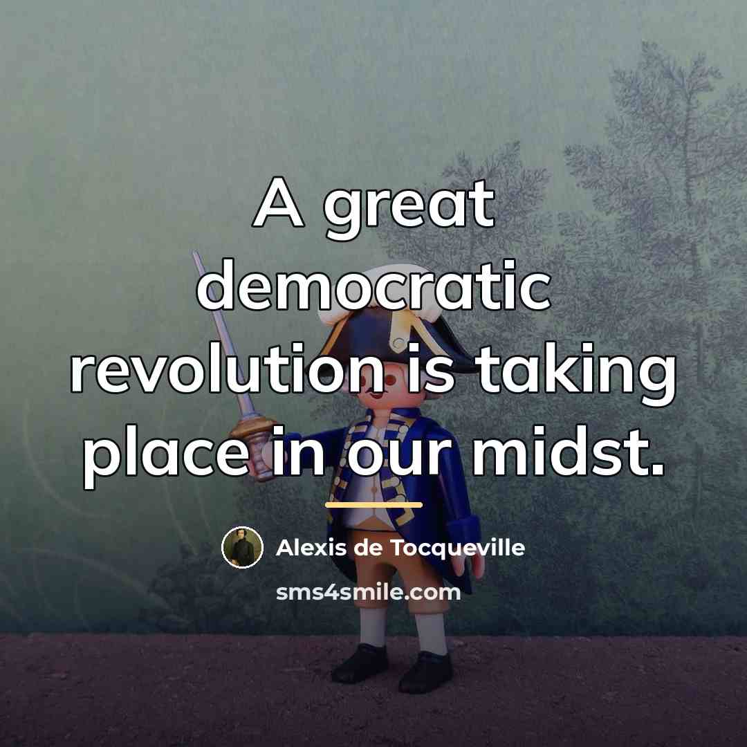 “A great democratic revolution is taking place in our midst.…” quote by Alexis de Tocqueville