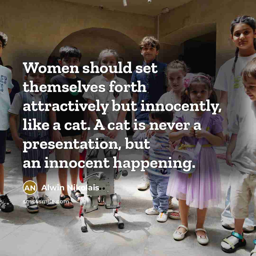 “Women should set themselves forth attractively but innocently, like a…” quote by Alwin Nikolais