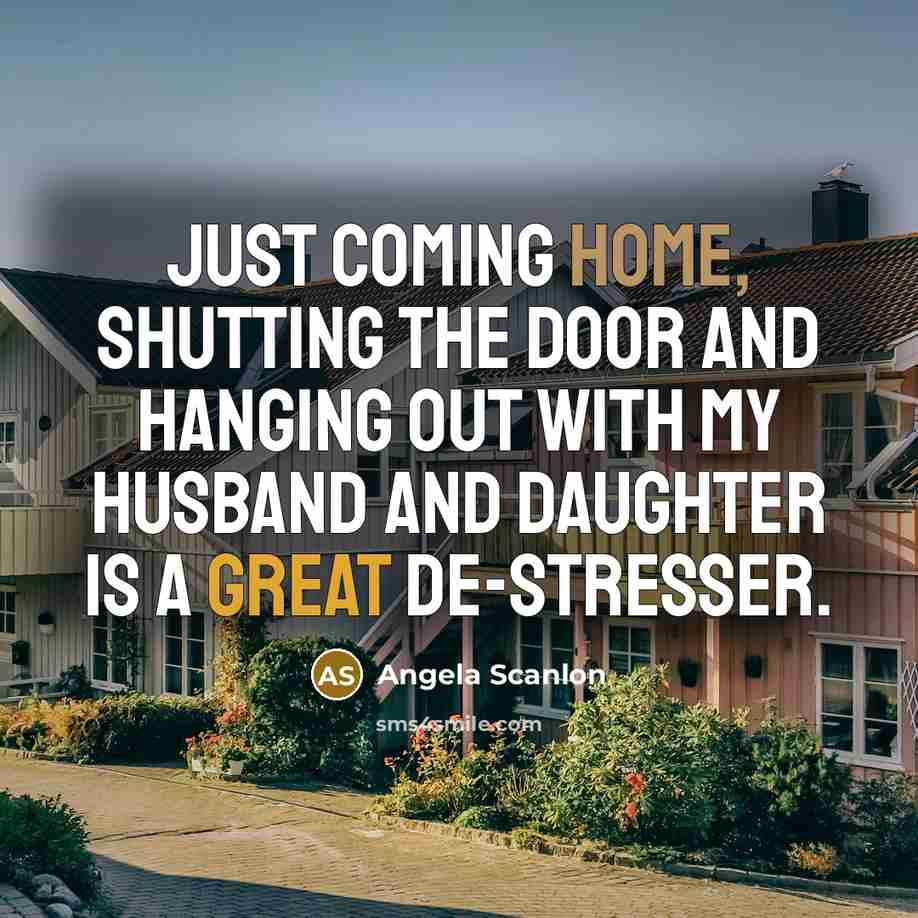 “Just coming home, shutting the door and hanging out with…” quote by Angela Scanlon