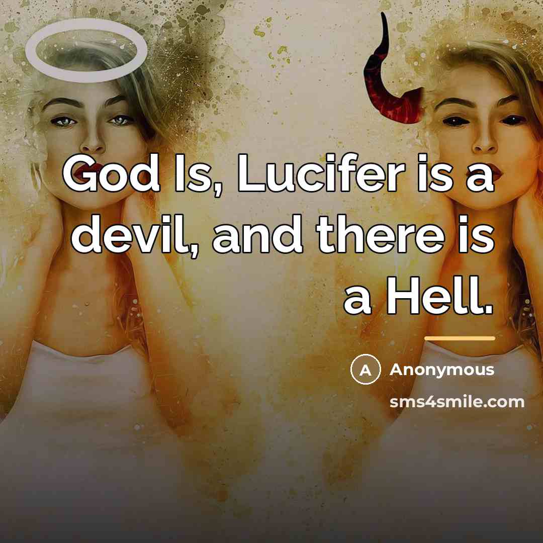“God Is, Lucifer is a devil, and there is a…” quote by Anonymous