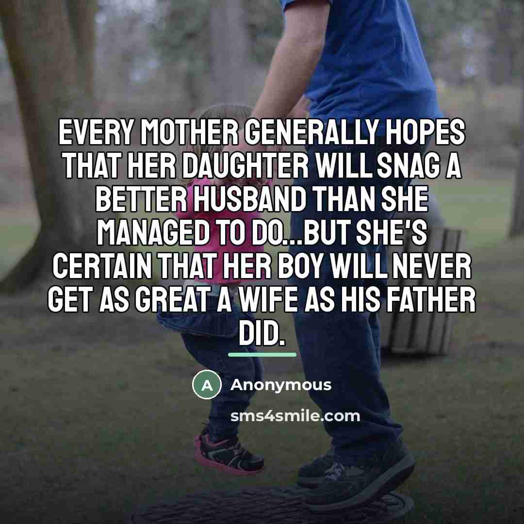 “Every mother generally hopes that her daughter will snag a…” quote by Anonymous