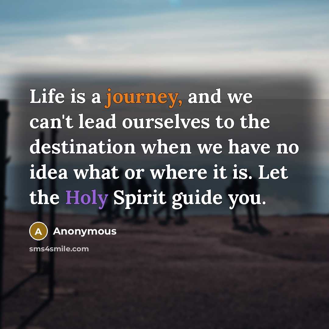 “Life is a journey, and we can't lead ourselves to…” quote by Anonymous