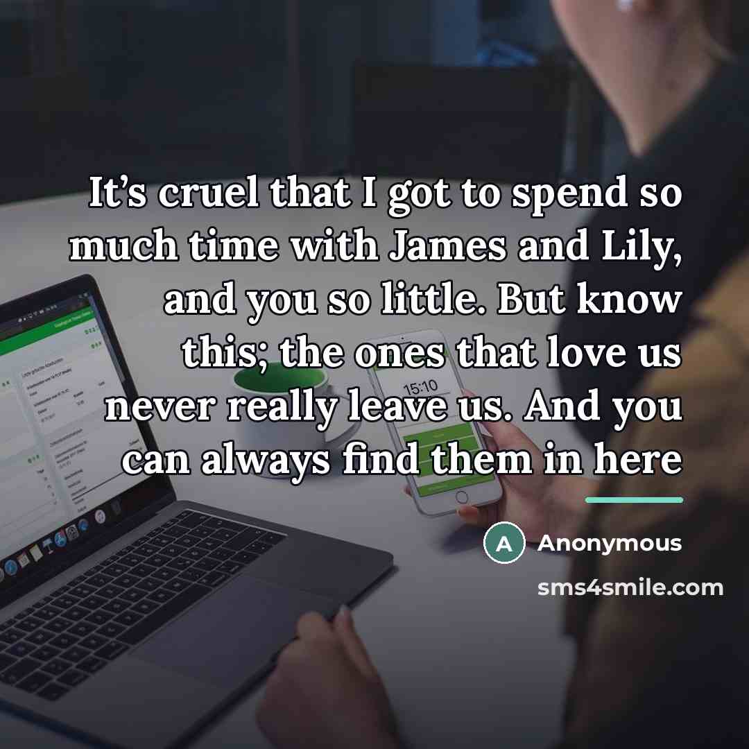 “It’s cruel that I got to spend so much time…” quote by Anonymous
