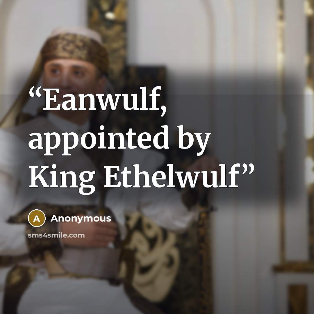 “Eanwulf, appointed by King Ethelwulf” quote by Anonymous