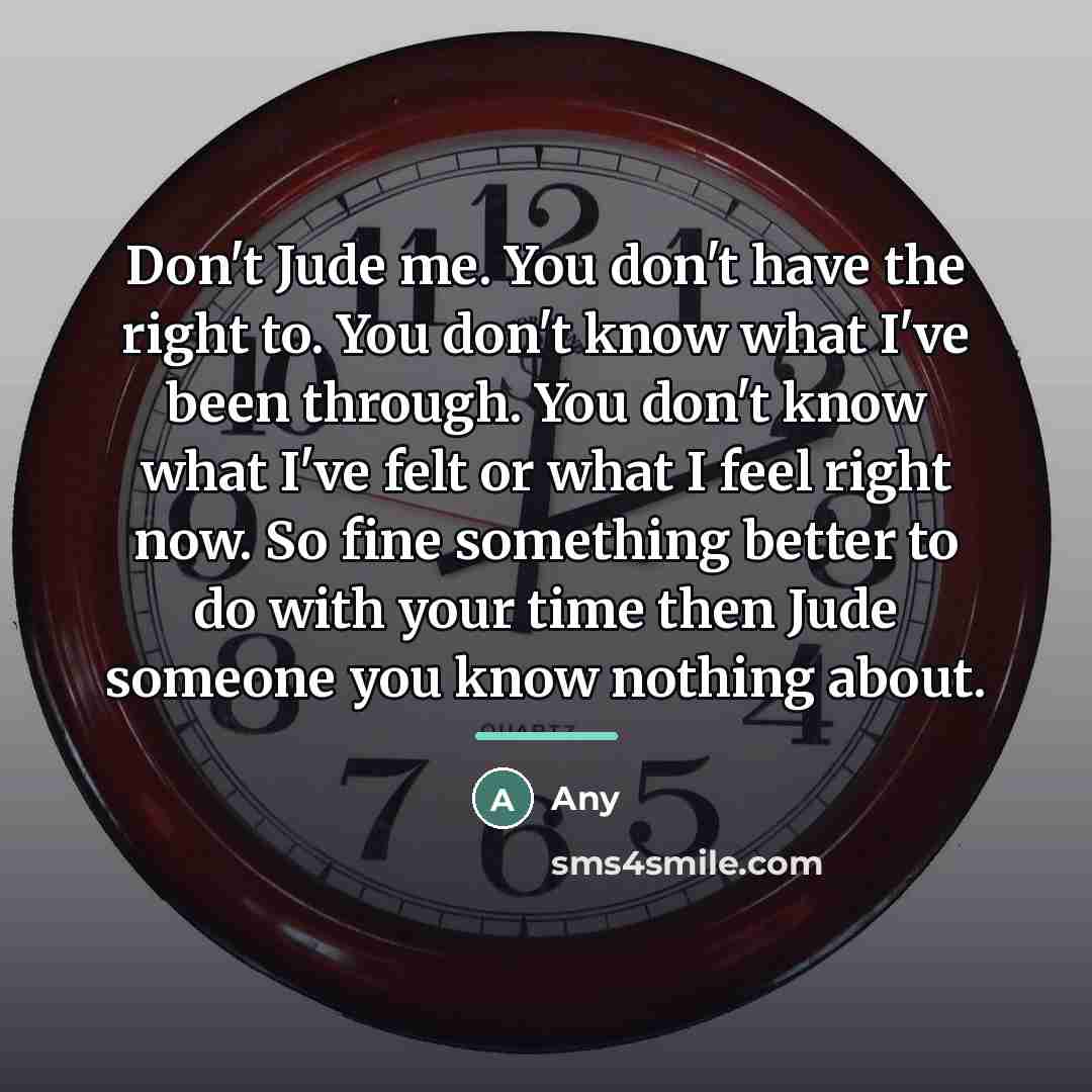“Don't Jude me. You don't have the right to. You…” quote by Any