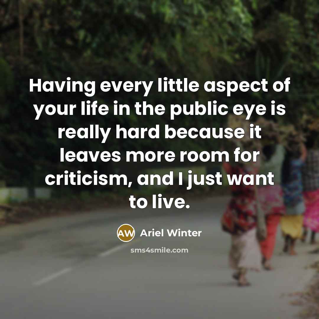 “Having every little aspect of your life in the public…” quote by Ariel Winter