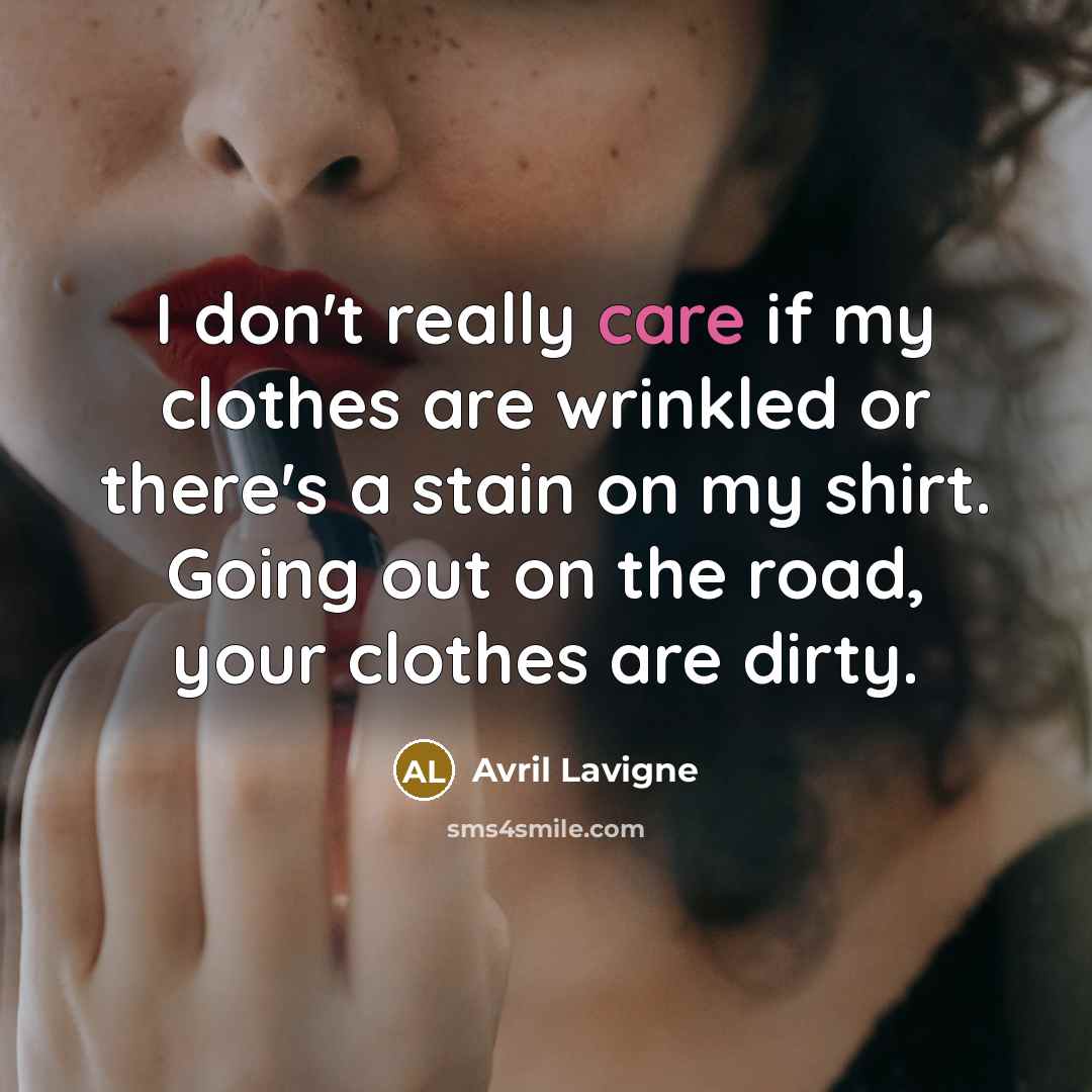 “I don't really care if my clothes are wrinkled or…” quote by Avril Lavigne