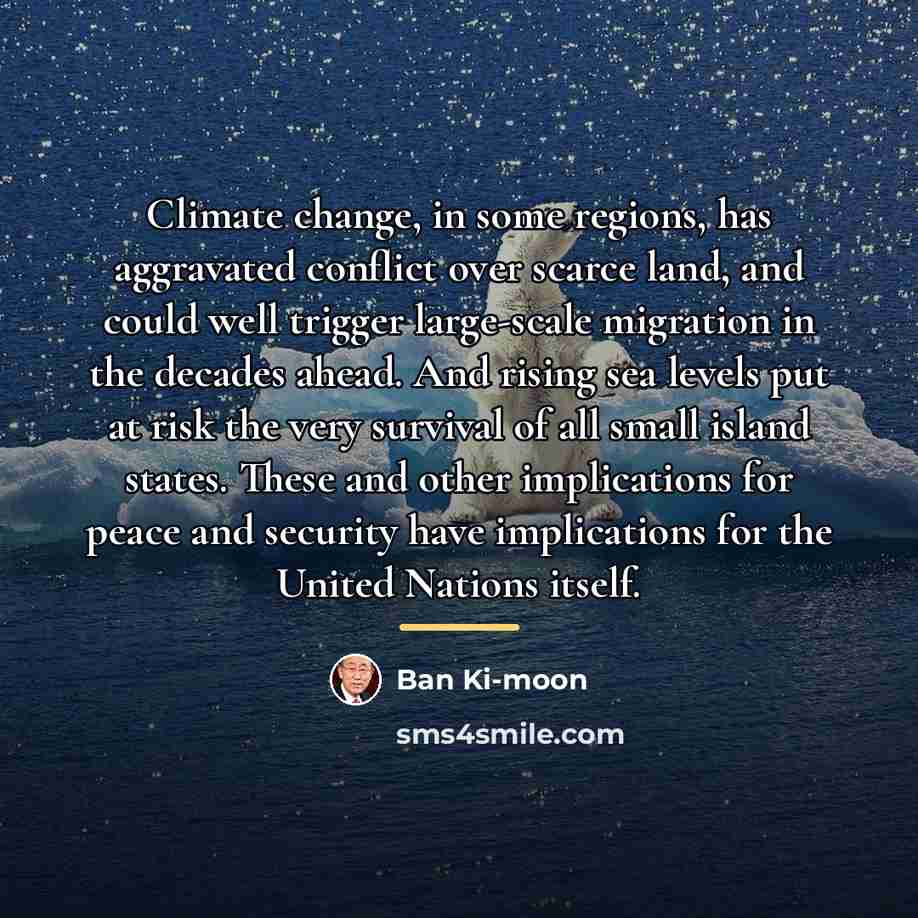 “Climate change, in some regions, has aggravated conflict over scarce…” quote by Ban Ki-moon