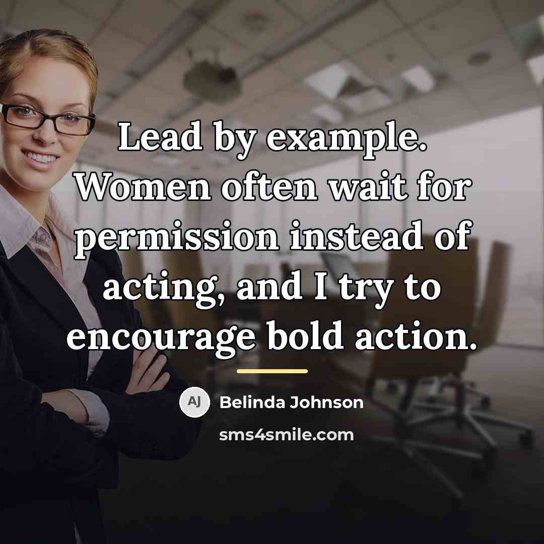 “Lead by example. Women often wait for permission instead of…” quote by Belinda Johnson