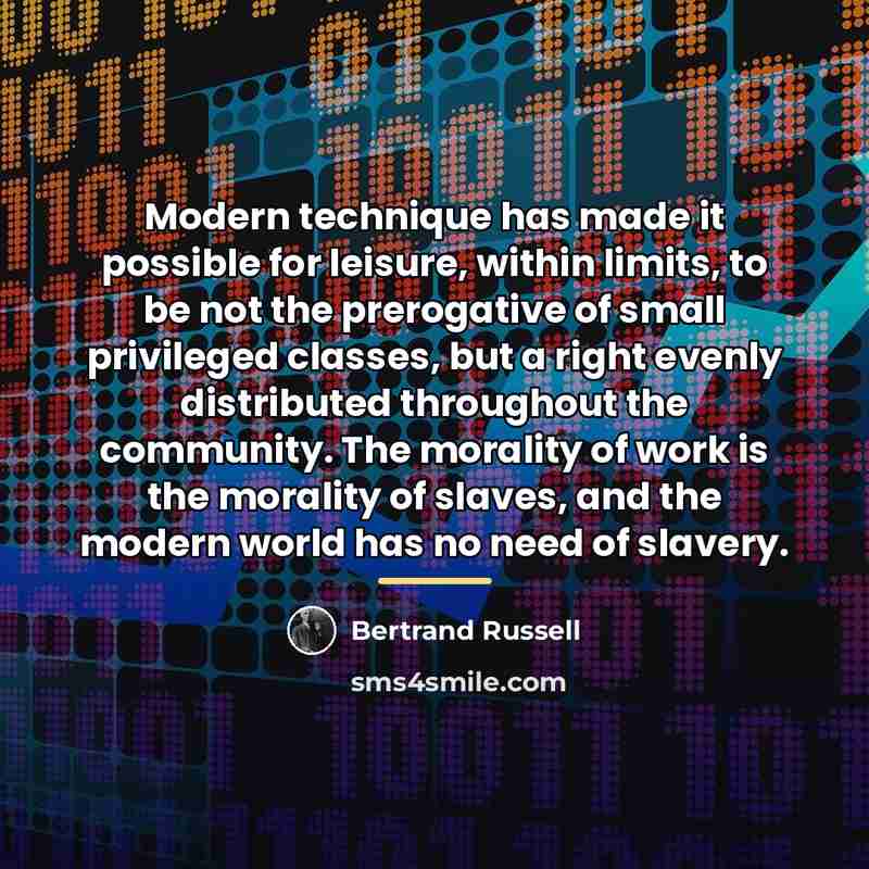 “Modern technique has made it possible for leisure, within limits,…” quote by Bertrand Russell