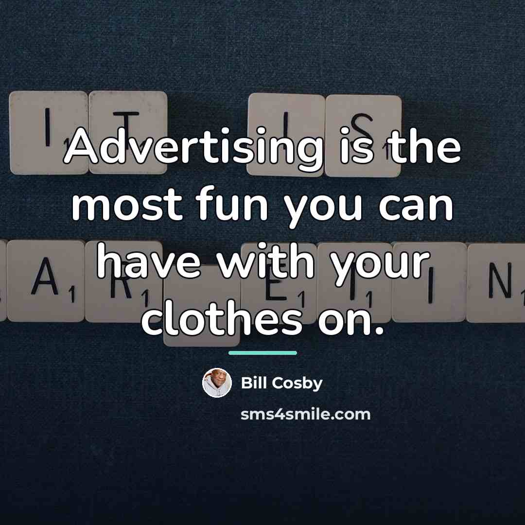 “Advertising is the most fun you can have with your…” quote by Bill Cosby