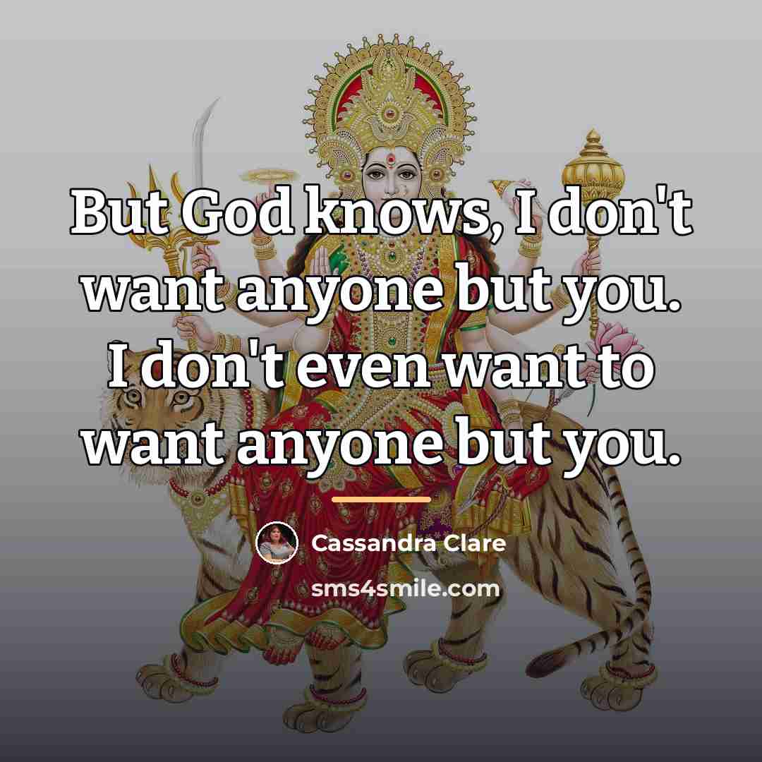“But God knows, I don't want anyone but you. I…” quote by Cassandra Clare