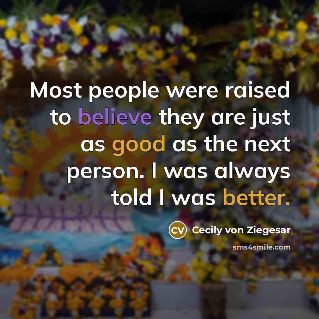 “Most people were raised to believe they are just as…” quote by Cecily von Ziegesar