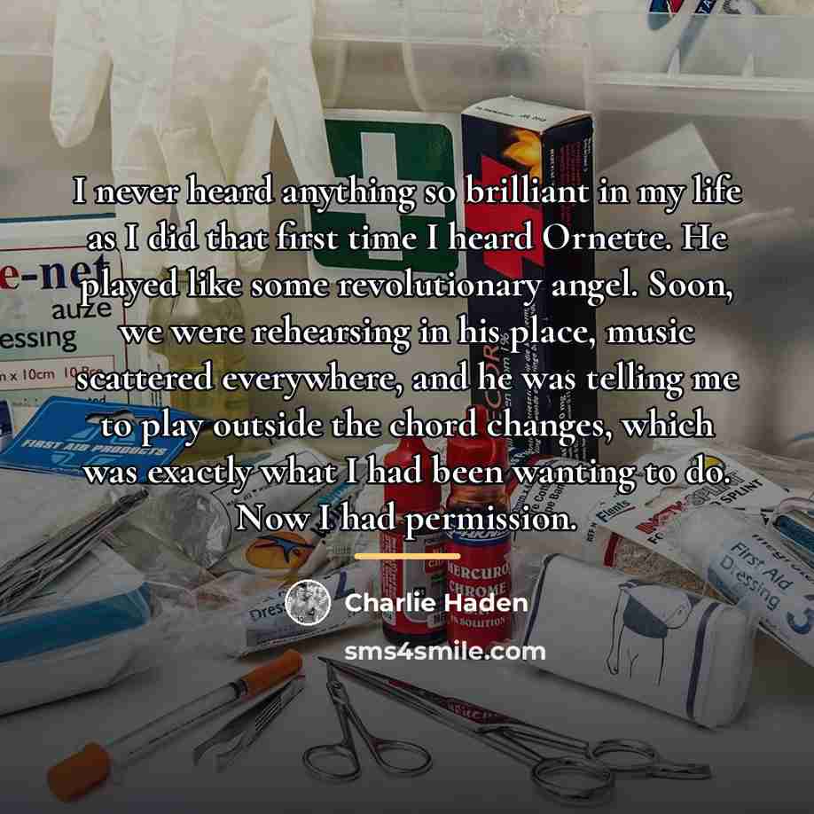 “I never heard anything so brilliant in my life as…” quote by Charlie Haden