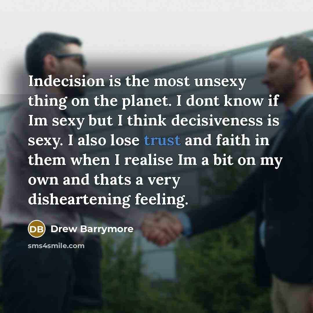 “Indecision is the most unsexy thing on the planet. I…” quote by Drew Barrymore