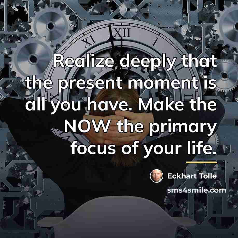 “Realize deeply that the present moment is all you have.…” quote by Eckhart Tolle