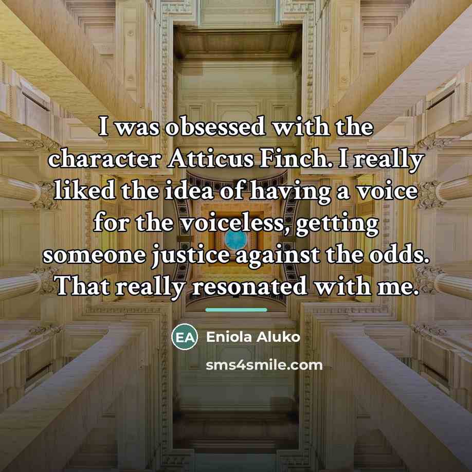 “I was obsessed with the character Atticus Finch. I really…” quote by Eniola Aluko