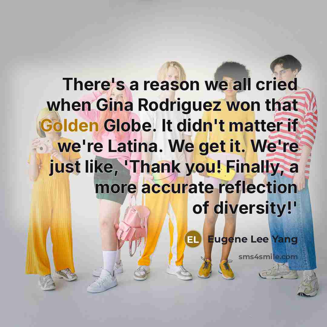 “There's a reason we all cried when Gina Rodriguez won…” quote by Eugene Lee Yang
