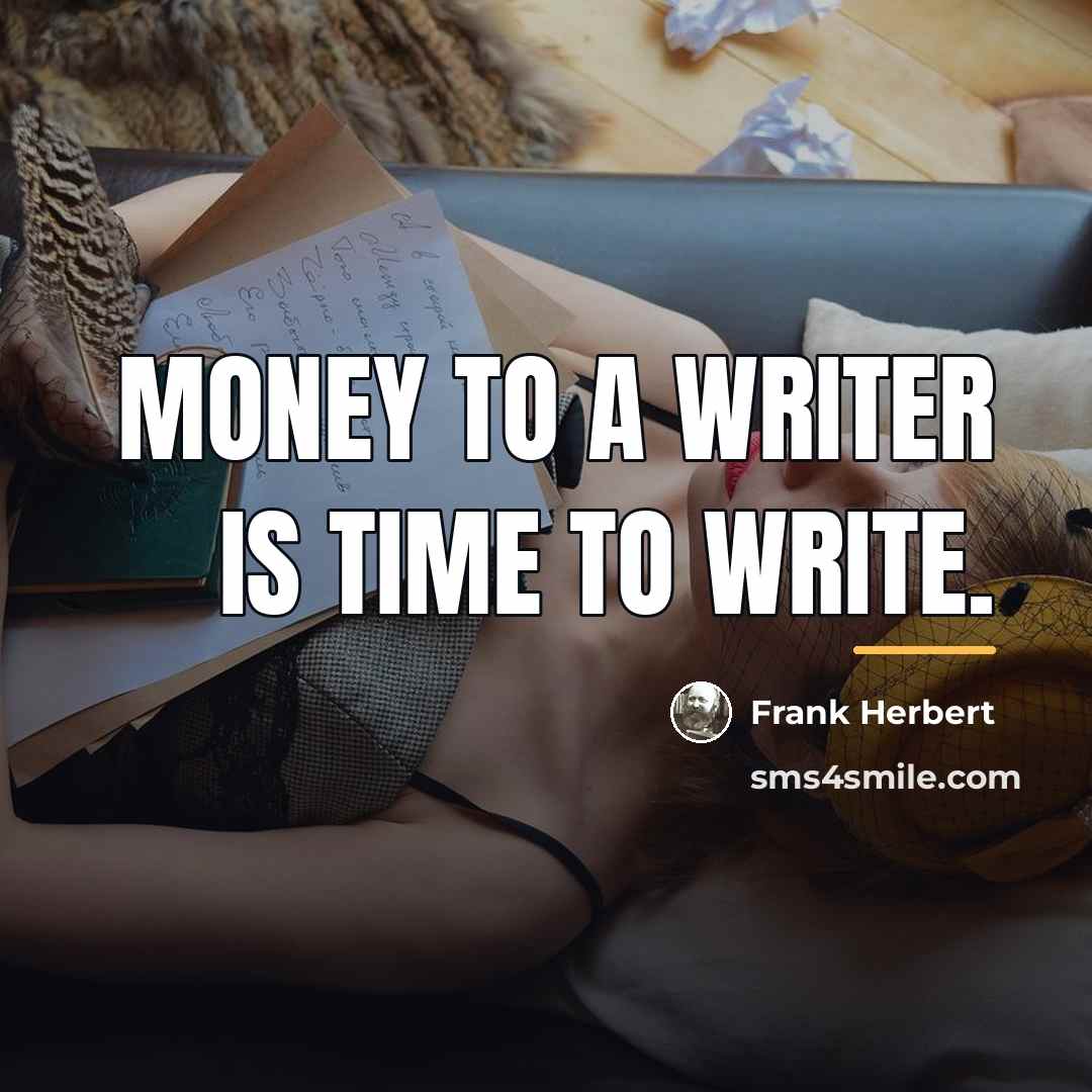 “Money to a writer is time to write.…” quote by Frank Herbert
