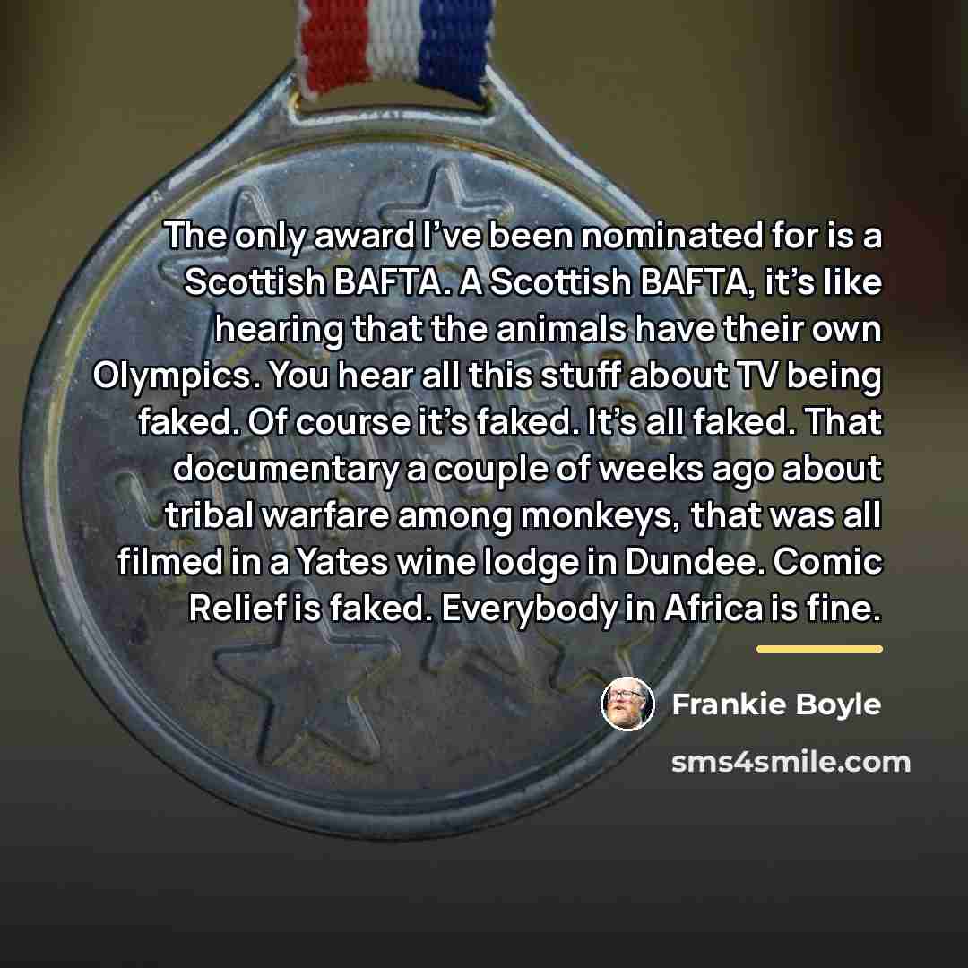“The only award I've been nominated for is a Scottish…” quote by Frankie Boyle