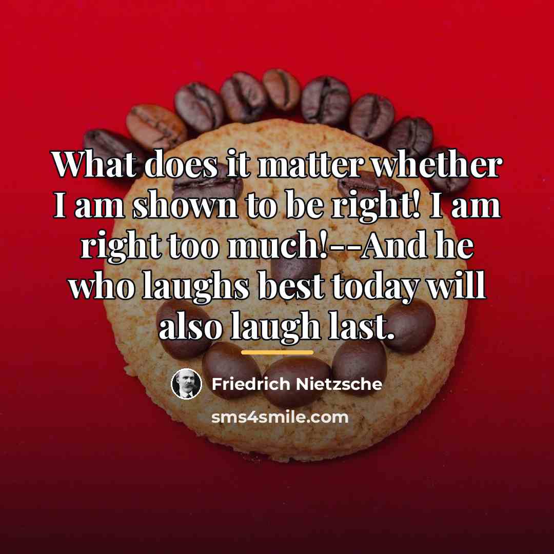 “What does it matter whether I am shown to be…” quote by Friedrich Nietzsche