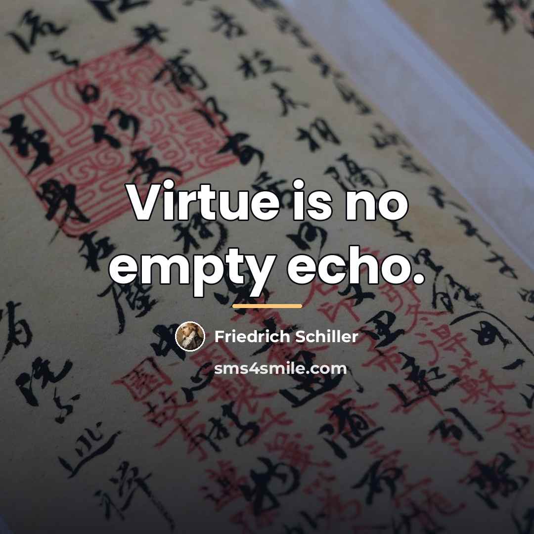“Virtue is no empty echo.…” quote by Friedrich Schiller
