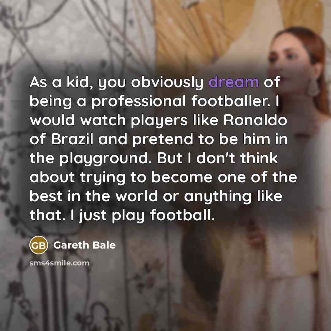 “As a kid, you obviously dream of being a professional…” quote by Gareth Bale