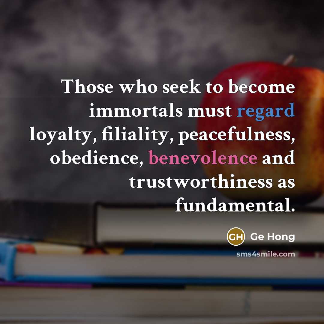 “Those who seek to become immortals must regard loyalty, filiality,…” quote by Ge Hong