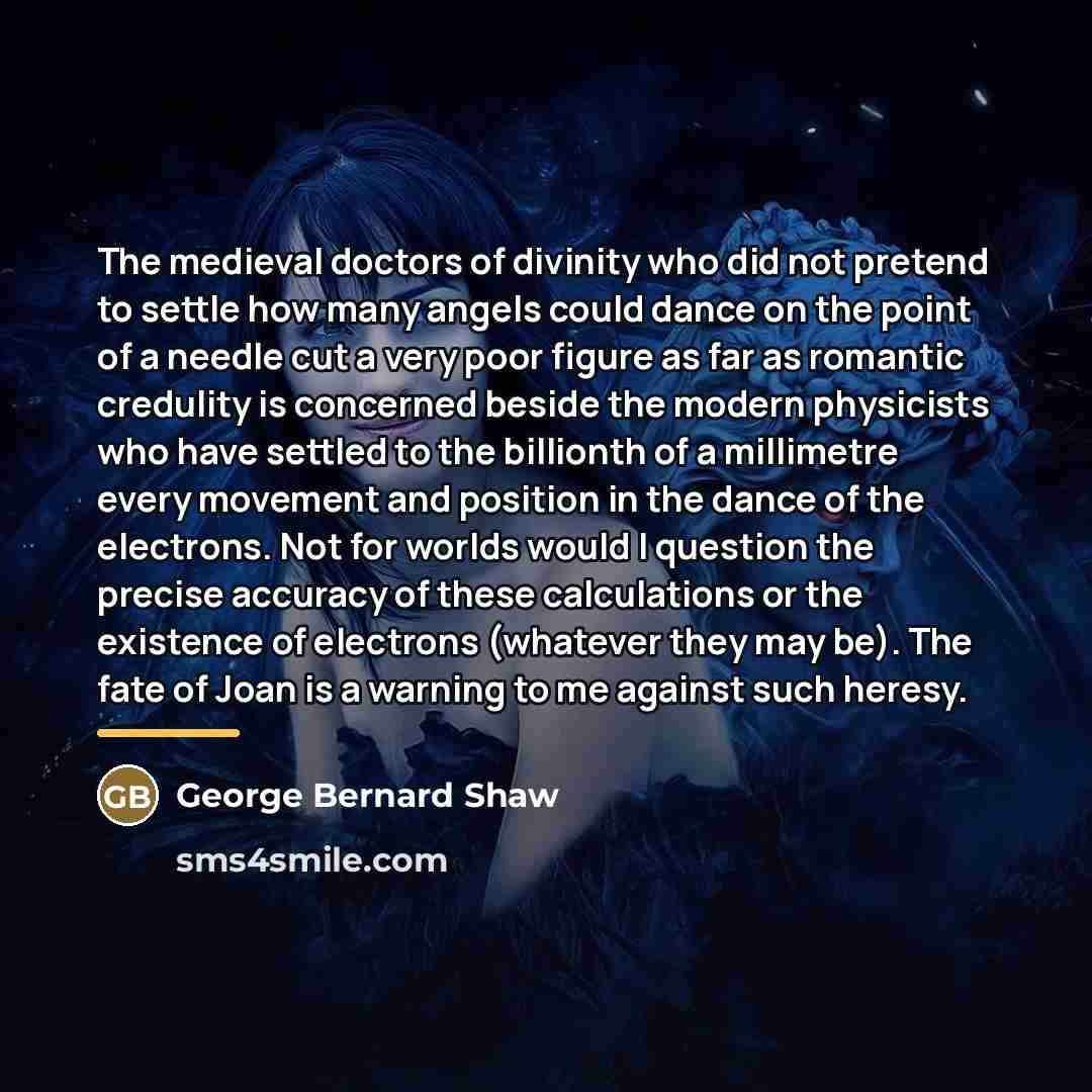 “The medieval doctors of divinity who did not pretend to…” quote by George Bernard Shaw