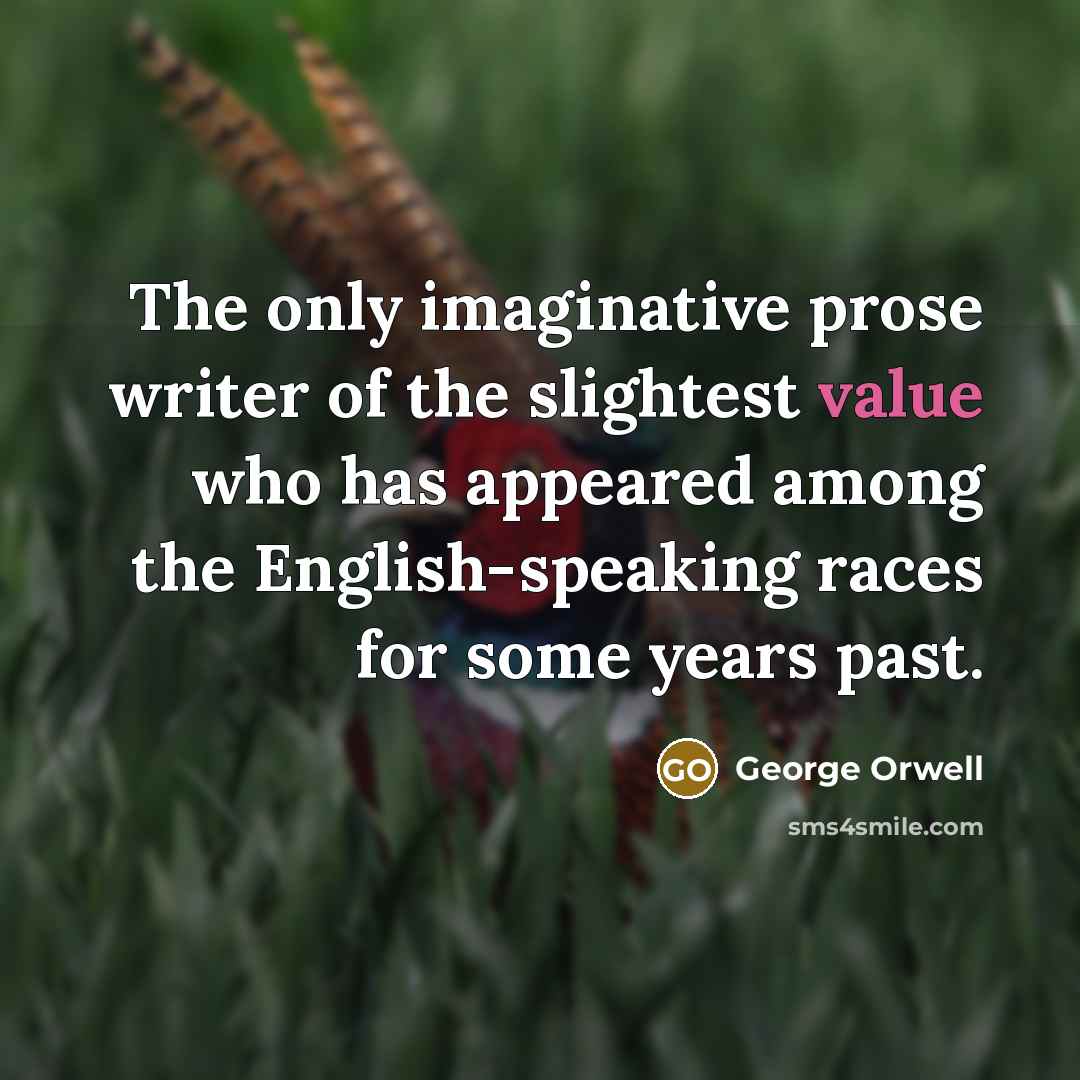 “The only imaginative prose writer of the slightest value who…” quote by George Orwell