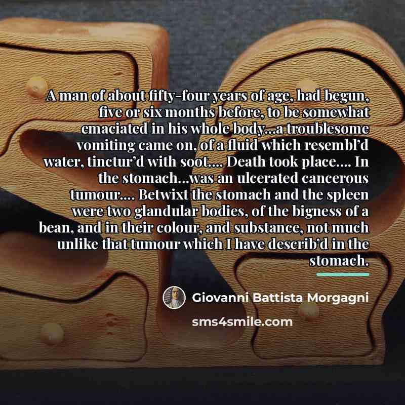 “A man of about fifty-four years of age, had begun,…” quote by Giovanni Battista Morgagni