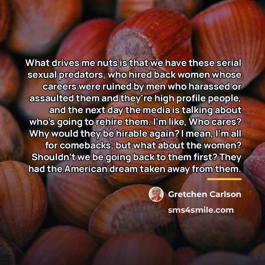 “What drives me nuts is that we have these serial…” quote by Gretchen Carlson
