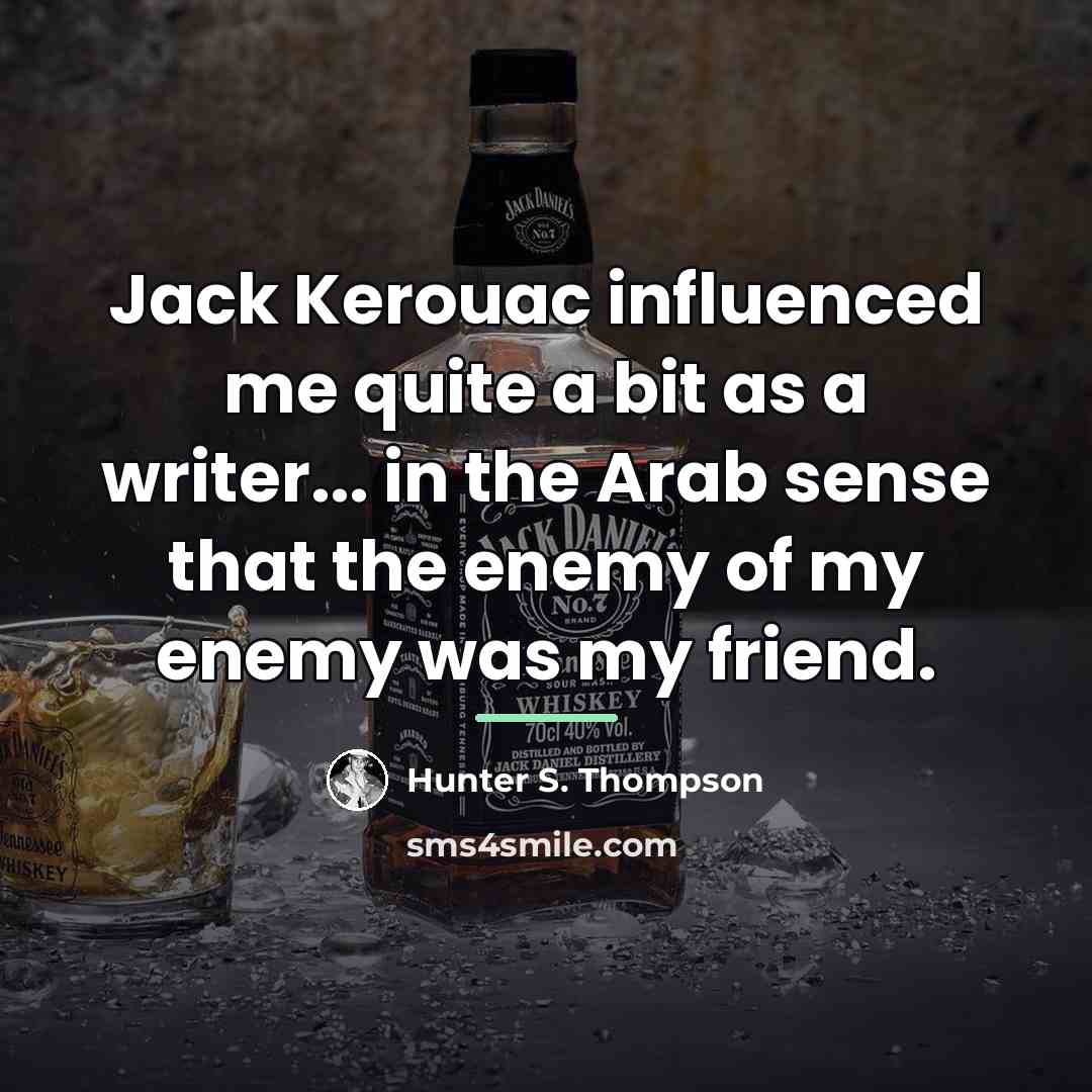 “Jack Kerouac influenced me quite a bit as a writer...…” quote by Hunter S. Thompson