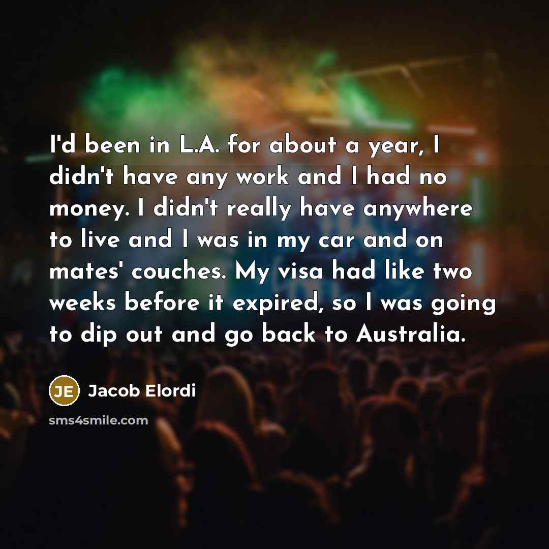 “I'd been in L.A. for about a year, I didn't…” quote by Jacob Elordi