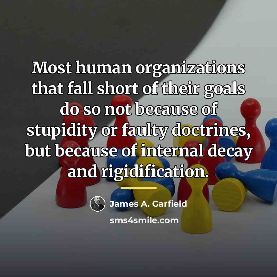 “Most human organizations that fall short of their goals do…” quote by James A. Garfield