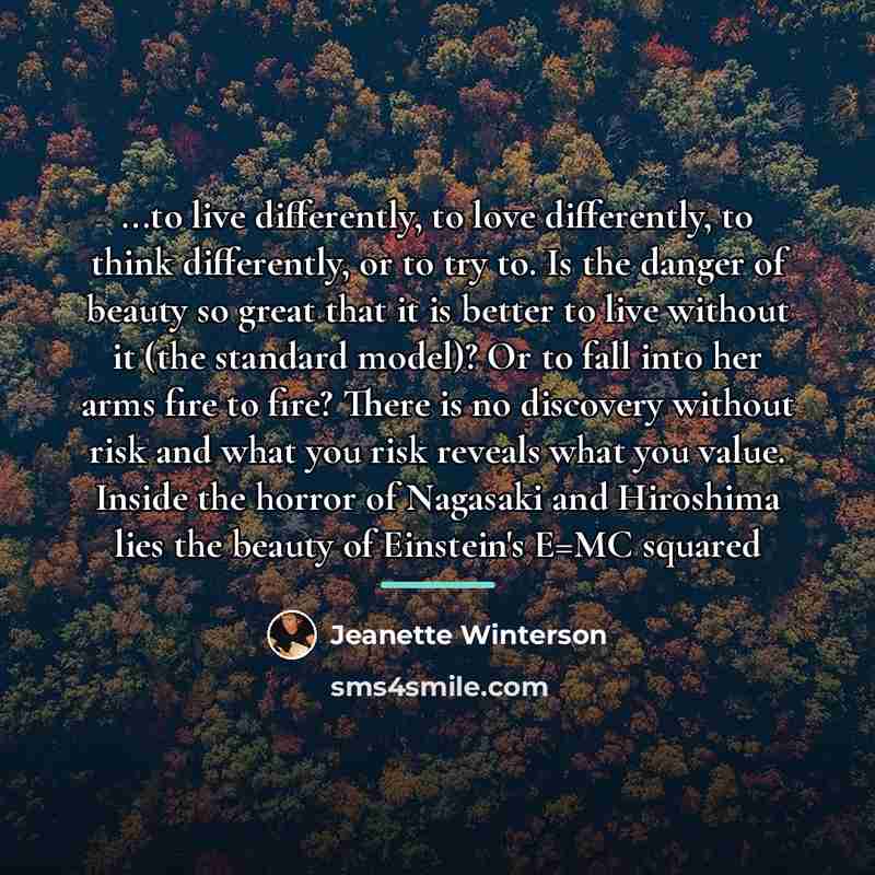 “...to live differently, to love differently, to think differently, or…” quote by Jeanette Winterson