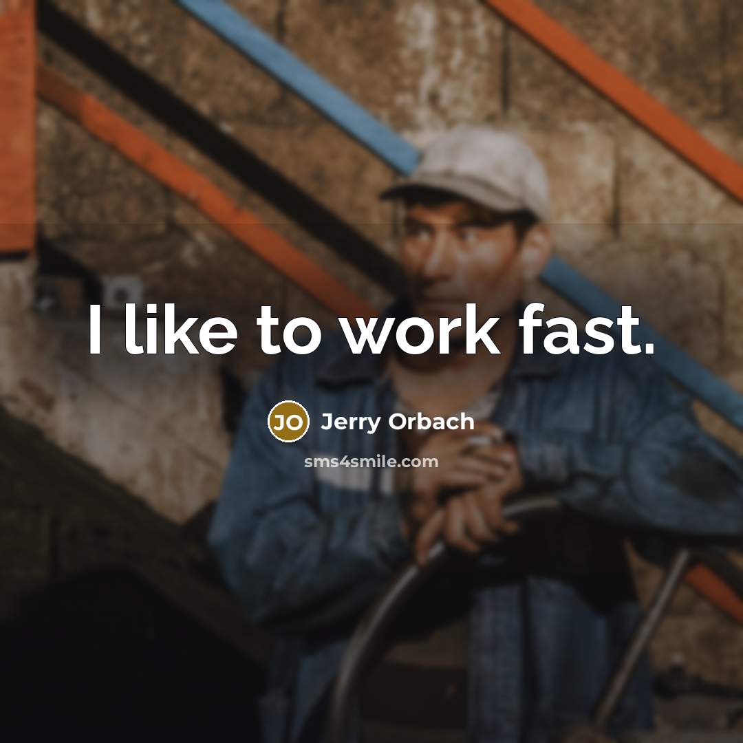 “I like to work fast.…” quote by Jerry Orbach