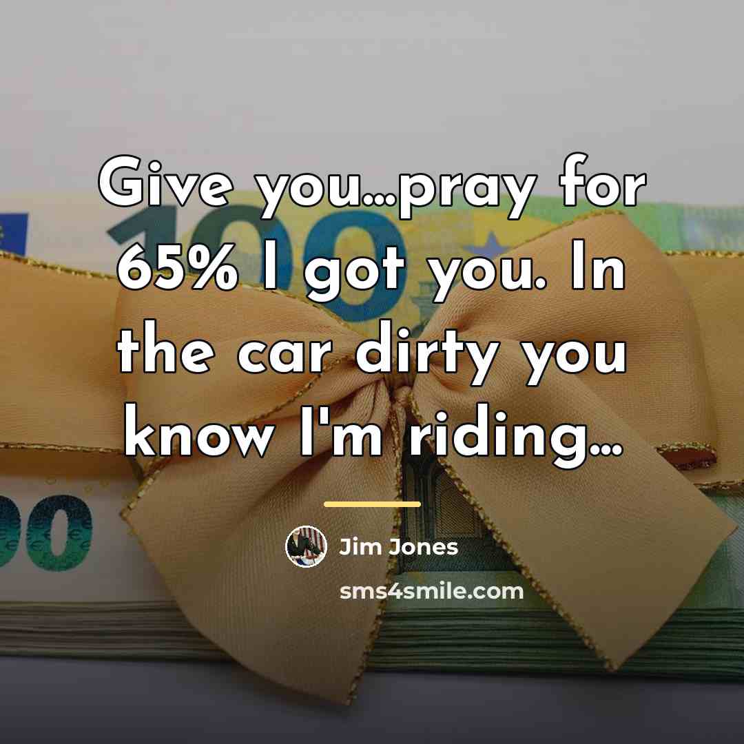 “Give you...pray for 65% I got you. In the car…” quote by Jim Jones